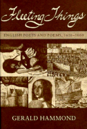 Fleeting Things: English Poets and Poems. 1616-1660