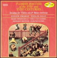 Flemish Masters of the 17th & 18th Centuries - Edward Brewer (harpsichord); Eugen Prokop (violin); Mary Springfels (viola da gamba)