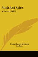 Flesh And Spirit: A Novel (1876)