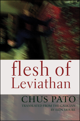 Flesh of Leviathan - Pato, Chus, and Moure, Erin (Translated by)