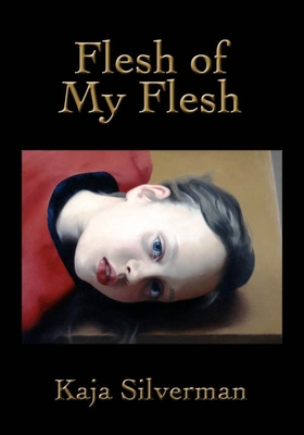 Flesh of My Flesh - Silverman, Kaja
