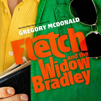 Fletch and the Widow Bradley - McDonald, Gregory, and Miller, Dan John (Read by)