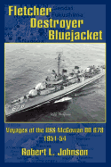 Fletcher Destroyer Bluejacket: Voyages of the USS McGowan DD 678 1951-54