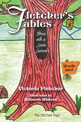 Fletcher's Fables: Stories with a Lesson Learned - Fletcher, Victoria