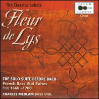 Fleur de Lys: The Solo Suite Before Bach - French Bass Viol Suites - Charles Medlam (bass viol); William Carter (theorbo)