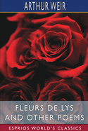 Fleurs de Lys and Other Poems (Esprios Classics)