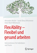 FlexAbility - Flexibel und gesund arbeiten: Interventionen f?r Individuen und Teams