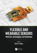 Flexible and Wearable Sensors: Materials, Technologies, and Challenges