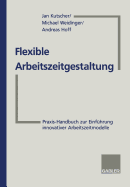 Flexible Arbeitszeitgestaltung: Praxis-Handbuch Zur Einfuhrung Innovativer Arbeitszeitmodelle