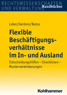 Flexible Beschaftigungsverhaltnisse Im In- Und Ausland: Gestaltungsmoglichkeiten - Praxistipps - Musterformulierungen