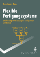 Flexible Fertigungssysteme: Entscheidungsunterstutzung Fur Konfiguration Und Betrieb