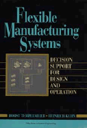 Flexible Manufacturing Systems: Decision Support for Design and Operation