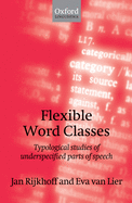 Flexible Word Classes: Typological studies of underspecified parts of speech