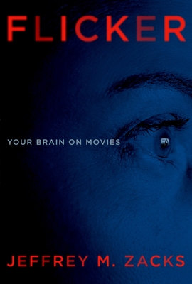 Flicker: Your Brain on Movies - Zacks, Jeffrey