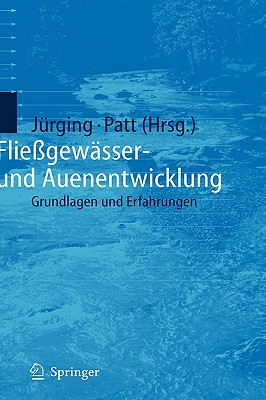 Fliessgewasser- Und Auenentwicklung: Grundlagen Und Erfahrungen - Jurging, Peter (Editor), and Patt, Heinz (Editor)