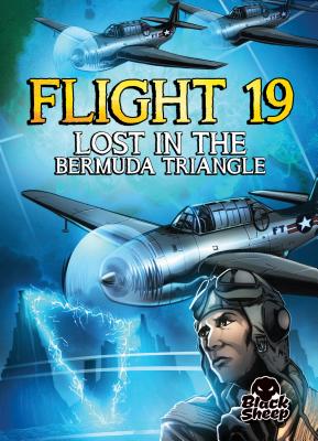 Flight 19: Lost in the Bermuda Triangle - Bowman, Chris, and Sandoval, Gerardo