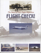Flight Check!: The Story of FAA Flight Inspection - Thompson, Scott A, and Federal Aviation Administration (FAA) (Producer)