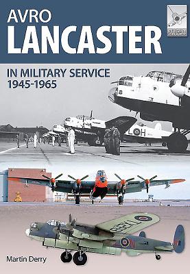 Flight Craft 4: Avro Lancaster 1945-1964 - Robinson, Neil, and Derry, Martin