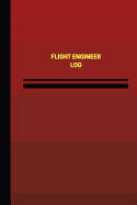 Flight Engineer Log (Logbook, Journal - 124 Pages, 6 X 9 Inches): Flight Engineer Logbook (Red Cover, Medium)