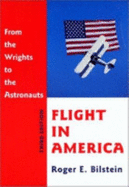Flight in America: From the Wrights to the Astronauts