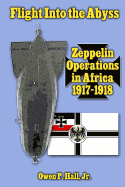 Flight Into the Abyss: Zeppelin Operations in Africa 1917-1918