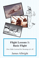 Flight Lessons 1: Basic Flight: How Eddie Learned the Meaning of It All