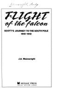 Flight of the Falcon: Scott's Journey to the South Pole 1910-1912