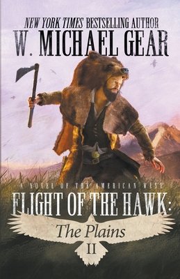Flight Of The Hawk: The Plains - Gear, W Michael