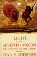 Flight of the Seventh Moon - Andrews, Lynn V.