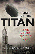 Flight of the Titan: The Story of the R34