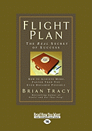 Flight Plan: How to Achieve More, Faster Than You Ever Dreamed Possible (Easyread Large Edition)