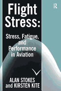 Flight Stress: Stress, Fatigue and Performance in Aviation