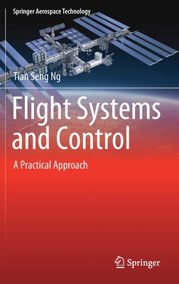 Flight Systems and Control: A Practical Approach - Ng, Tian Seng