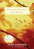 Flights Against the Sunset: Stories That Reunited a Mother and Son - Kaufman, Kenn