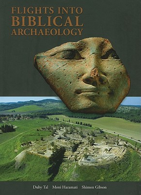 Flights Into Biblical Archaeology - Gibson, Shimon