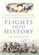 Flights Into History: Final Missions Retold by Research and Archaeology