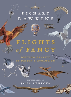 Flights of Fancy: Defying Gravity by Design and Evolution - Dawkins, Richard