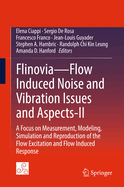 Flinovia--Flow Induced Noise and Vibration Issues and Aspects-II: A Focus on Measurement, Modeling, Simulation and Reproduction of the Flow Excitation and Flow Induced Response