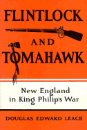 Flintlock and Tomahawk: New England in King Philips's War - Leach, Douglas Edward, and Morison, Samuel Eliot (Introduction by)