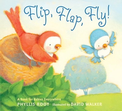 Flip, Flap, Fly!: A Book for Babies Everywhere - Root, Phyllis