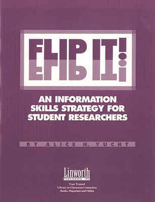 Flip It!: An Information Skills Strategy for Student Researchers - Yucht, Alice H