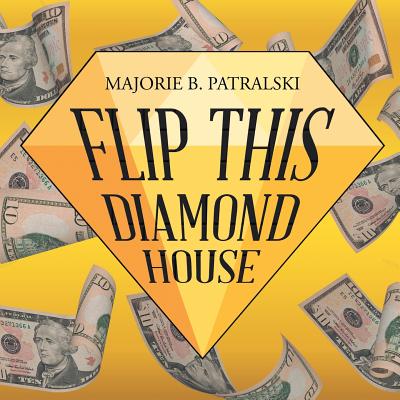 Flip This Diamond House - Patralski, Majorie B