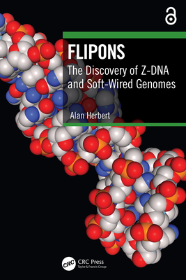 Flipons: The Discovery of Z-DNA and Soft-Wired Genomes - Herbert, Alan