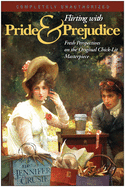 Flirting with Pride and Prejudice: Fresh Perspectives on the Original Chick-Lit Masterpiece (Large Print 16pt)