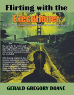 Flirting with the Executioner: The motive and identity of the California Zodiac Executioner.