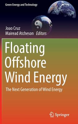 Floating Offshore Wind Energy: The Next Generation of Wind Energy - Cruz, Joao (Editor), and Atcheson, Mairead (Editor)