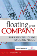 Floating Your Company: The Essential Guide to Going Public