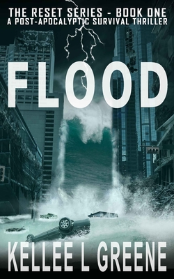 Flood - A Post-Apocalyptic Survival Thriller - Greene, Kellee L