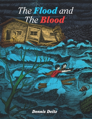 Flood and the Blood - Deitz, Dennis