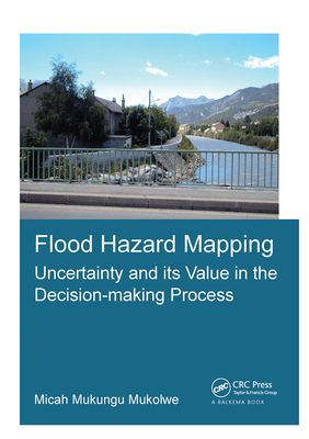 Flood Hazard Mapping: Uncertainty and Its Value in the Decision-Making Process - Mukolwe, Micah Mukungu
